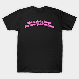 She Has Got a Book for Every Situation T-Shirt